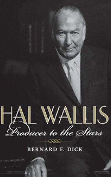 Hal Wallis - Bernard F. Dick