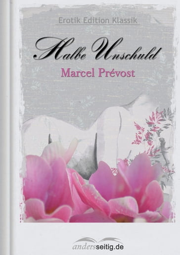 Halbe Unschuld - Marcel Prévost