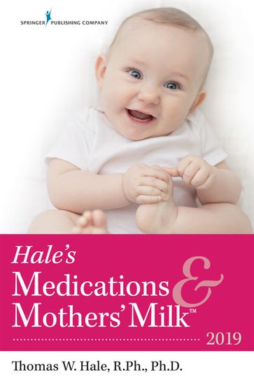 Hale's Medications & Mothers' Milk 2019 - Thomas W. Hale - RPh - PhD
