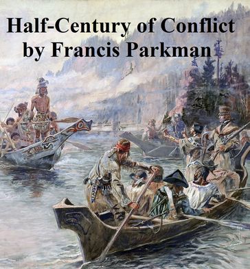 Half-Century of Conflict, both volumes in a single file - Francis Parkman - Jr.