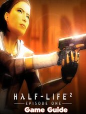 Half-Life 2 Episode One Guide & Walkthrough