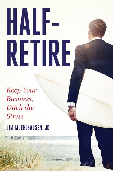 Half-Retire - Jim Muehlhausen JD