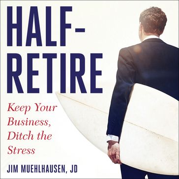 Half-Retire - Jim Muehlhausen