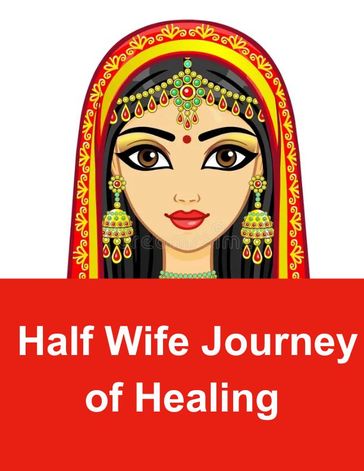 Half Wife Journey of Healing - SACHIN TITARMARE