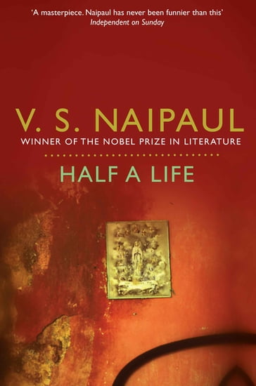 Half a Life - Sir V. S. Naipaul