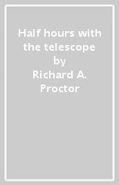Half hours with the telescope