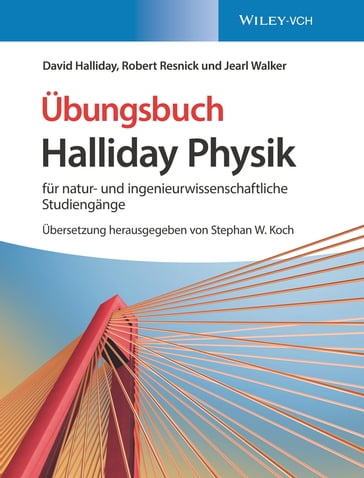 Halliday Physik für natur- und ingenieurwissenschaftliche Studiengänge - David Halliday - Jearl Walker - Robert Resnick - Stephan W. Koch