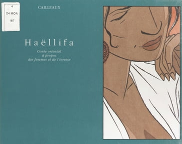 Haëllifa : Conte oriental à propos des femmes et de l'ivresse - Christian Cailleaux