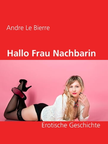 Hallo Frau Nachbarin - Andre Le Bierre