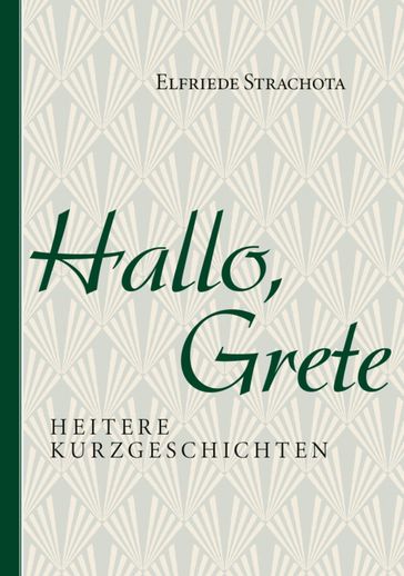Hallo, Grete - Elfriede Strachota