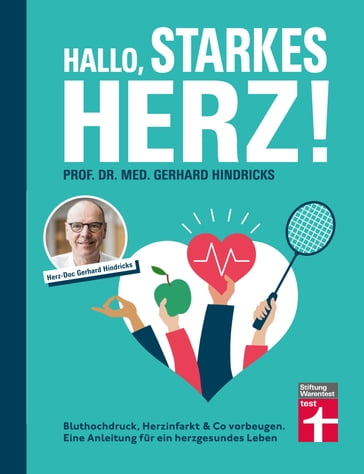 Hallo, starkes Herz! - Ratgeber mit Programm für Fitness, gesunde Ernährung und weniger Stress - Prof. Dr. med. Gerhard Hindricks