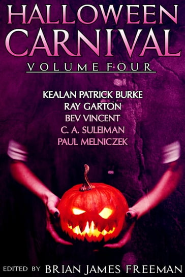Halloween Carnival Volume 4 - Bev Vincent - C.A. Suleiman - Kealan Patrick Burke - Ray Garton
