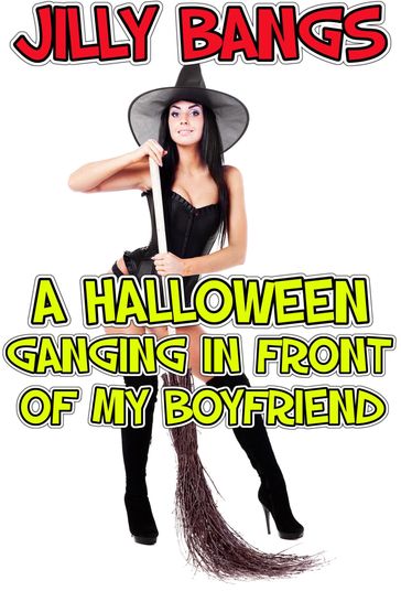 A Halloween Ganging In Front Of My Boyfriend - Jilly Bangs