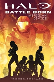 Halo: Meridian Divide (Battle Born: A Halo Young Adult Novel Series #2)