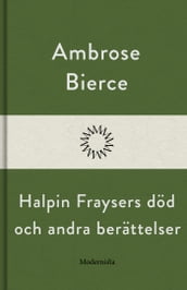 Halpin Fraysers död och andra berättelser