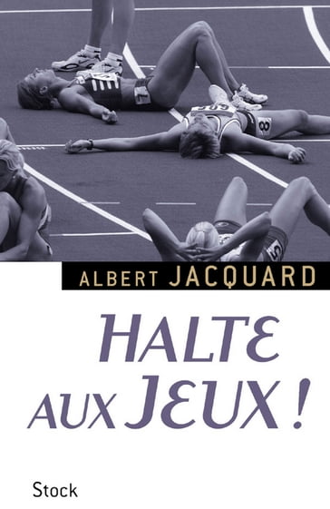 Halte aux Jeux ! - Albert Jacquard