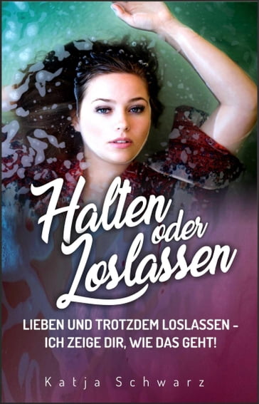 Halten oder Loslassen - Katja Schwarz