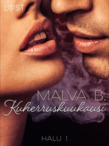 Halu 1: Kuherruskuukausi - eroottinen novelli - Malva B.