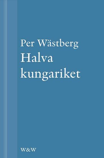 Halva kungariket - Per Wastberg