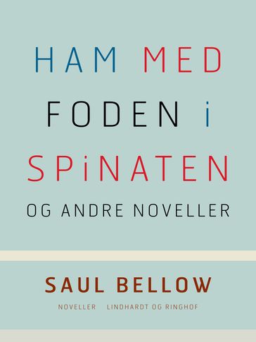Ham med foden i spinaten og andre noveller - Saul Bellow