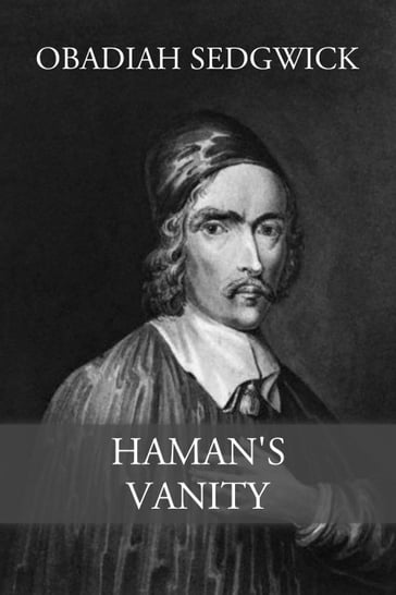 Haman's Vanity - Obadiah Sedgwick