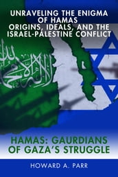 Hamas: Guardians of Gaza s Struggle