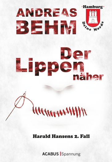 Hamburg - Deine Morde. Der Lippennäher - Andreas Behm