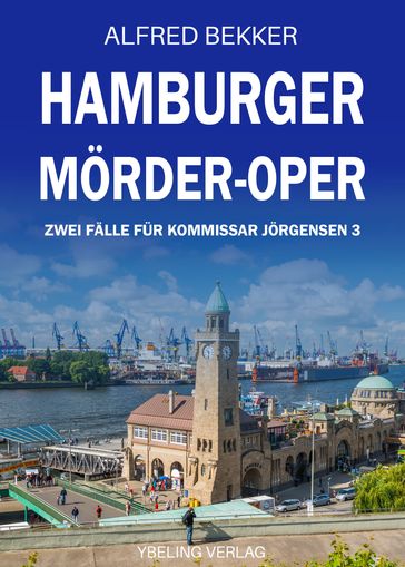 Hamburger Mörder-Oper: Zwei Fälle für Kommissar Jörgensen 3 - Alfred Bekker