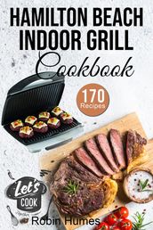 Hamilton Beach Indoor Grill Cookbook