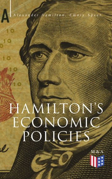 Hamilton's Economic Policies - Alexander Hamilton - Emory Speer