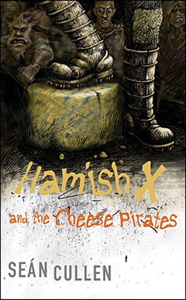 Hamish X and the Cheese Pirates - Sean Cullen