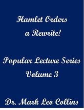 Hamlet Orders a Rewrite! Popular Lecture Series Volume 3