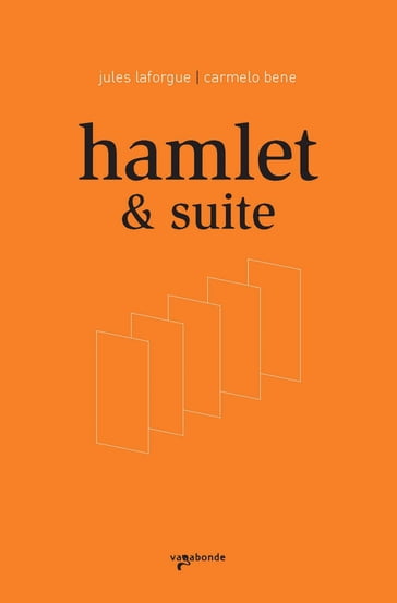Hamlet & Suite - Jules Laforgue - Carmelo Bene