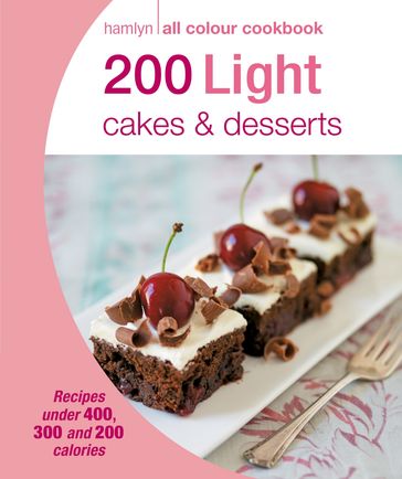 Hamlyn All Colour Cookery: 200 Light Cakes & Desserts - Angela Dowden