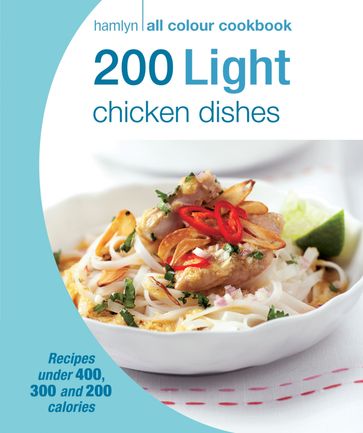 Hamlyn All Colour Cookery: 200 Light Chicken Dishes - Angela Dowden