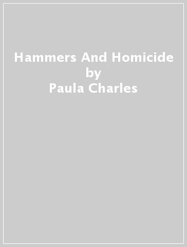 Hammers And Homicide - Paula Charles