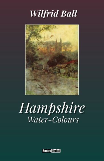 Hampshire Water-Colours - Wilfrid Ball