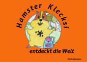 Hamster Klecksi entdeckt die Welt