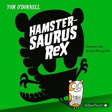 Hamstersaurus Rex 1: Hamstersaurus Rex - Julian Horeyseck - Tom O