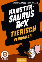 Hamstersaurus Rex Tierisch verknallt! (Hamstersaurus Rex 3)