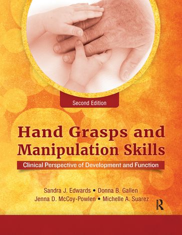 Hand Grasps and Manipulation Skills - Sandra J. Edwards - Jenna D. McCoy-Powlen - Donna Gallen - Michelle A. Suarez