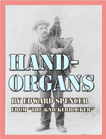 Hand-Organs - Edward Spencer