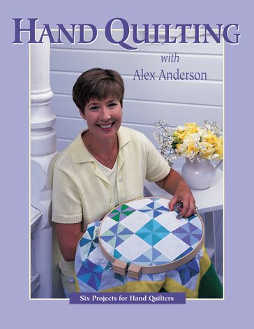 Hand Quilting with Alex Anderson - Alex Anderson