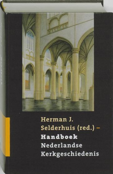 Handboek Nederlandse kerkgeschiedenis - Herman Selderhuis