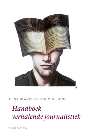 Handboek verhalende journalistiek - Henk Blanken - Wim de Jong