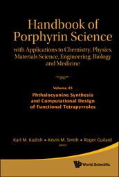 Handbook Of Porphyrin Science: With Applications To Chemistry, Physics, Materials Science, Engineering, Biology And Medicine - Volume 45: Phthalocyanine Synthesis And Computational Design Of Functional Tetrapyrroles