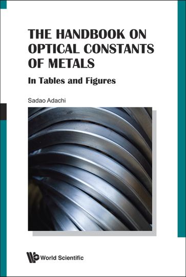 Handbook On Optical Constants Of Metals, The: In Tables And Figures - Sadao Adachi