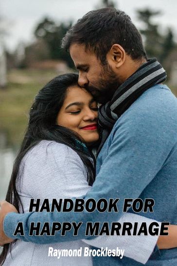 A Handbook for a Happy Marriage: Tips and Advice - Raymond Brocklesby