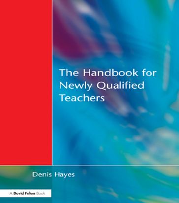 Handbook for Newly Qualified Teachers - Denis Hayes