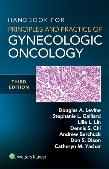 Handbook for Principles and Practice of Gynecologic Oncology - Douglas A. Levine - Lillie Lin - Stephanie Gaillard